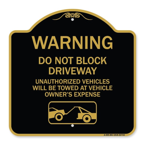 Warning Do Not Block Driveway W/ Graphic, Black & Gold Aluminum Sign, 18" x 18", BG-1818-22715
